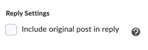 A checkbox labelled Included original post in reply